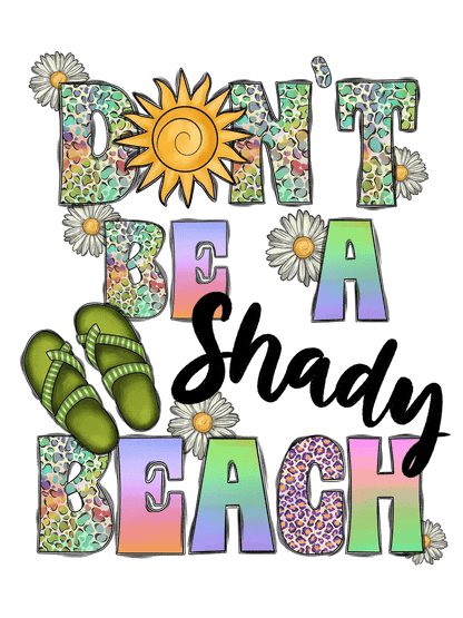 Don't Be A Beach - DTF Ready to Press - Heat Press Transfer
