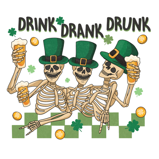 Drink Drank Drunk Saint Patrick's Day Design - DTF Ready To Press - Heat Press Transfer
