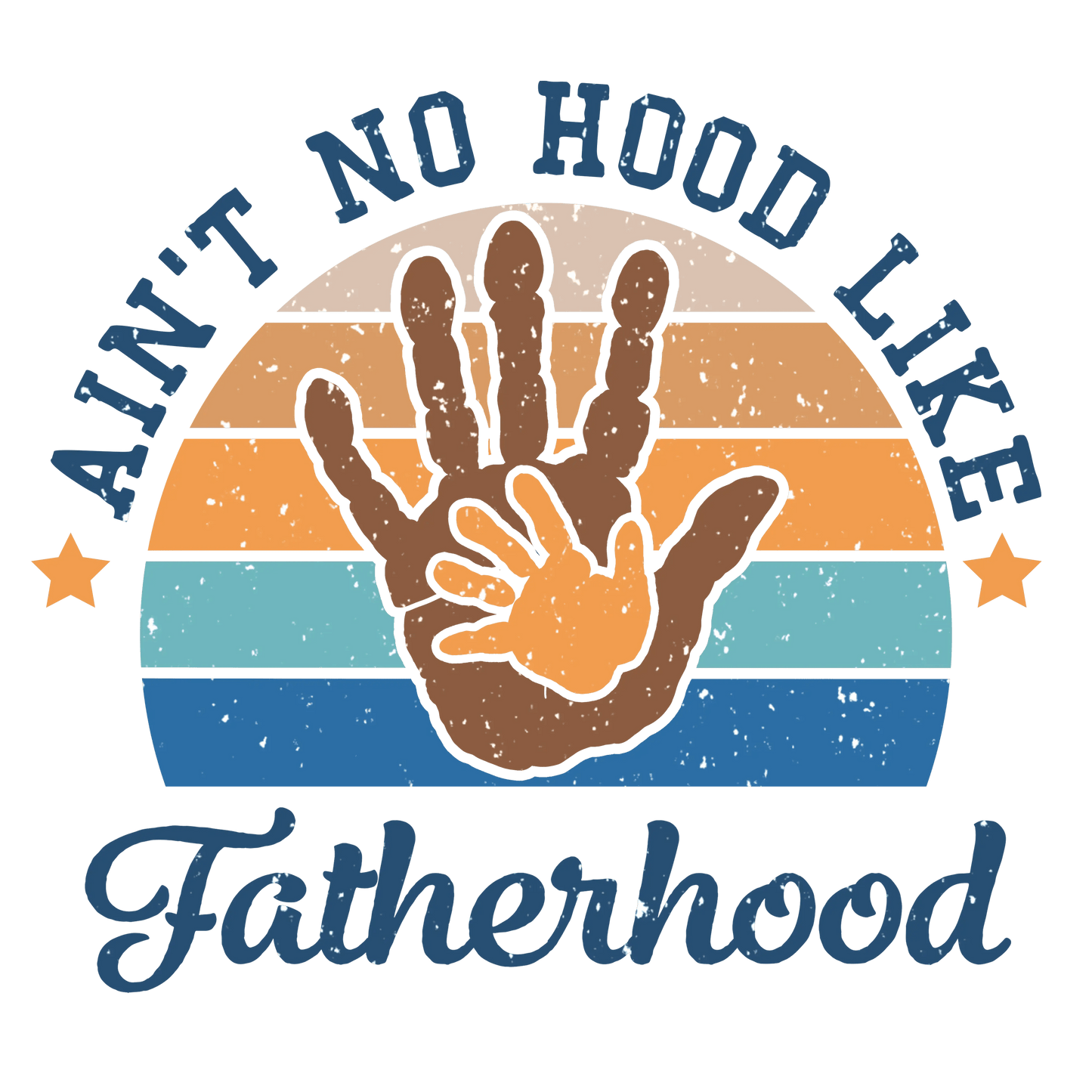 Fatherhood Design - DTF Ready To Press - Heat Press Transfer