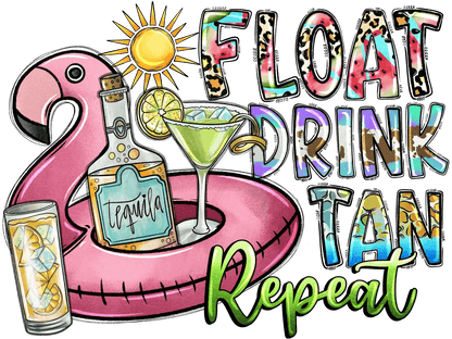 Float Drink Tan Repeat - DTF Ready to Press - Heat Press Transfer