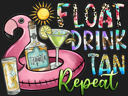 Float Drink Tan Repeat - DTF Ready to Press - Heat Press Transfer