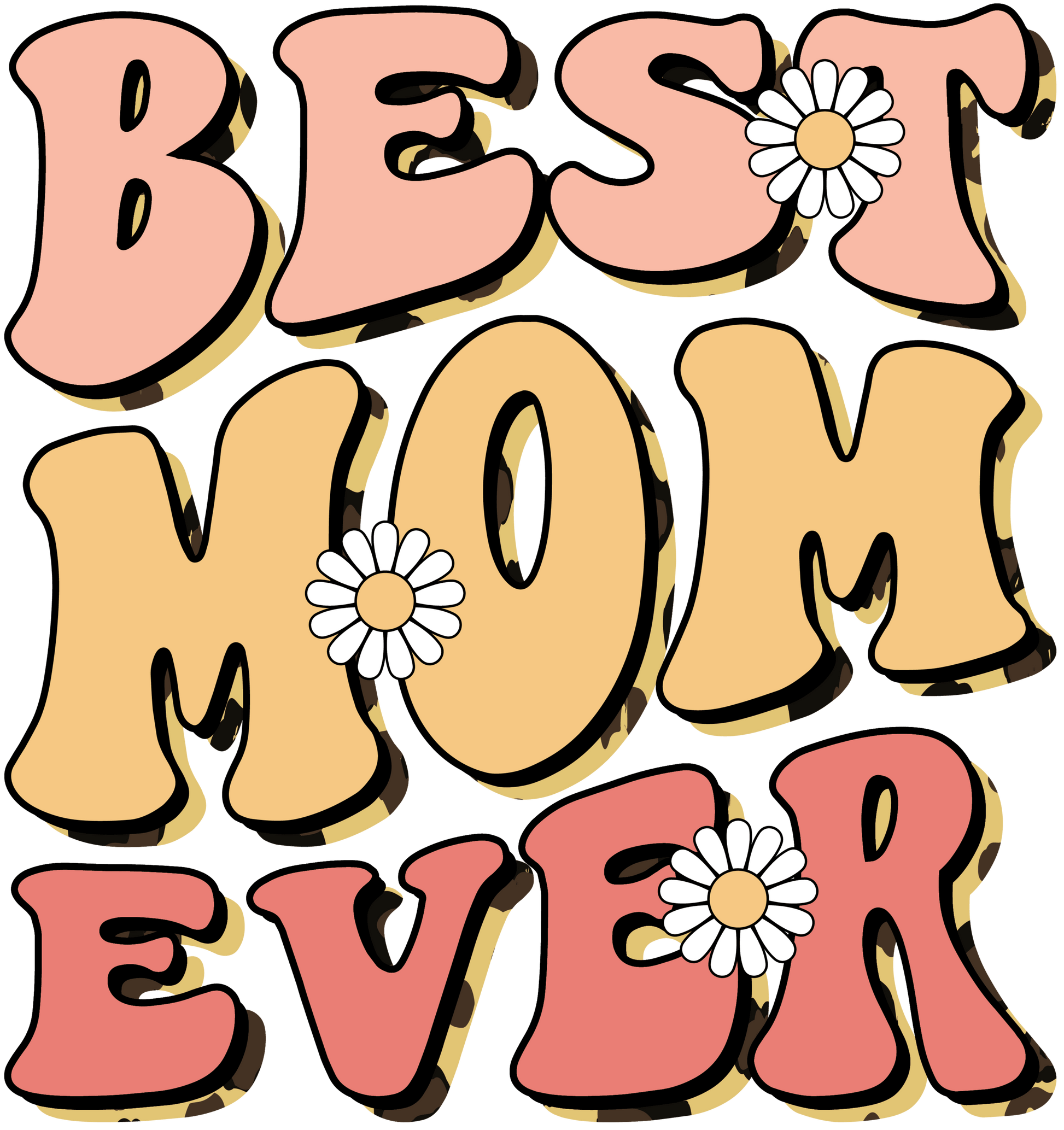 Funny Best Mom Ever Design - DTF Ready To Press - Heat Press Transfer