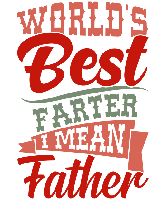Funny World's Best Father Design - DTF Ready To Press - Heat Press Transfer