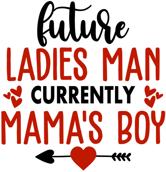 Future Ladies Man Currently Mama's Boy Valentine's Day Design - DTF Ready To Press - Heat Press Transfer