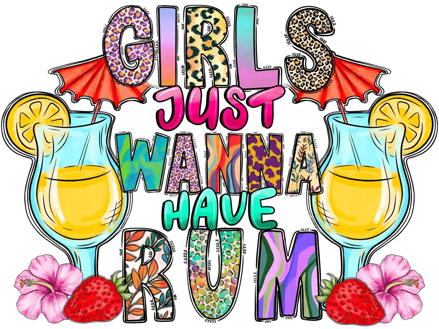 Girls Just Wanna Have Rum - DTF Ready to Press - Heat Press Transfer