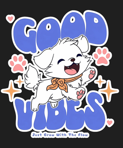 Good Vibes Puppy - DTF Ready to Press - Heat Press Transfer