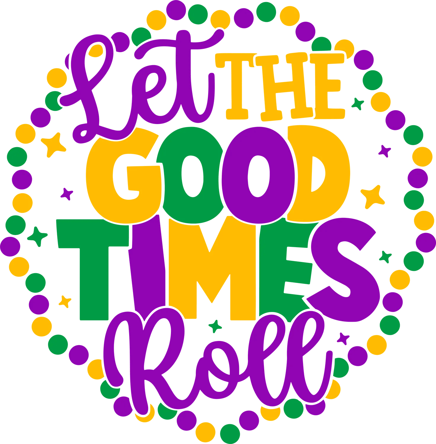 Good Times Roll - DTF Ready to Press - Heat Press Transfer