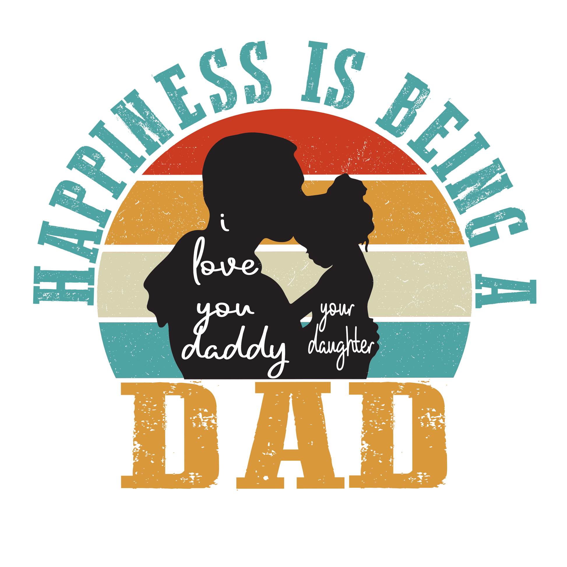 Happiness Is Being A Dad Design - DTF Ready To Press - Heat Press Transfer