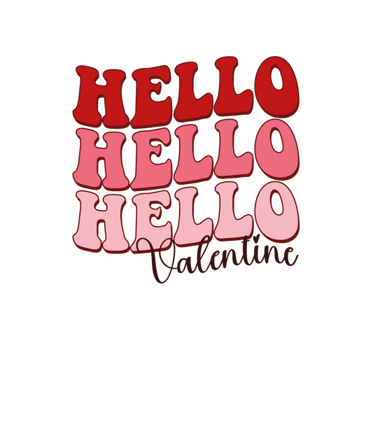 Hello Valentine's Day Design - DTF Ready To Press - Heat Press Transfer