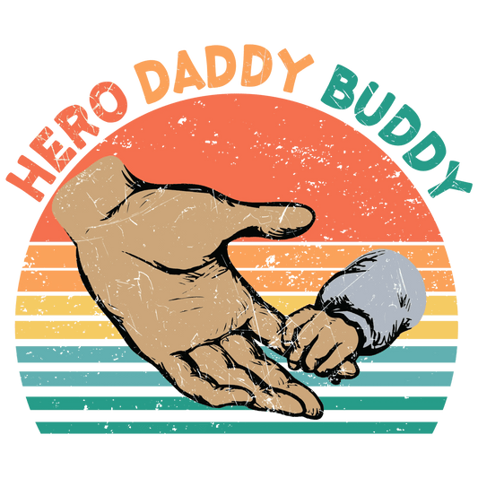 Hero Daddy Buddy Design - DTF Ready To Press - Heat Press Transfer