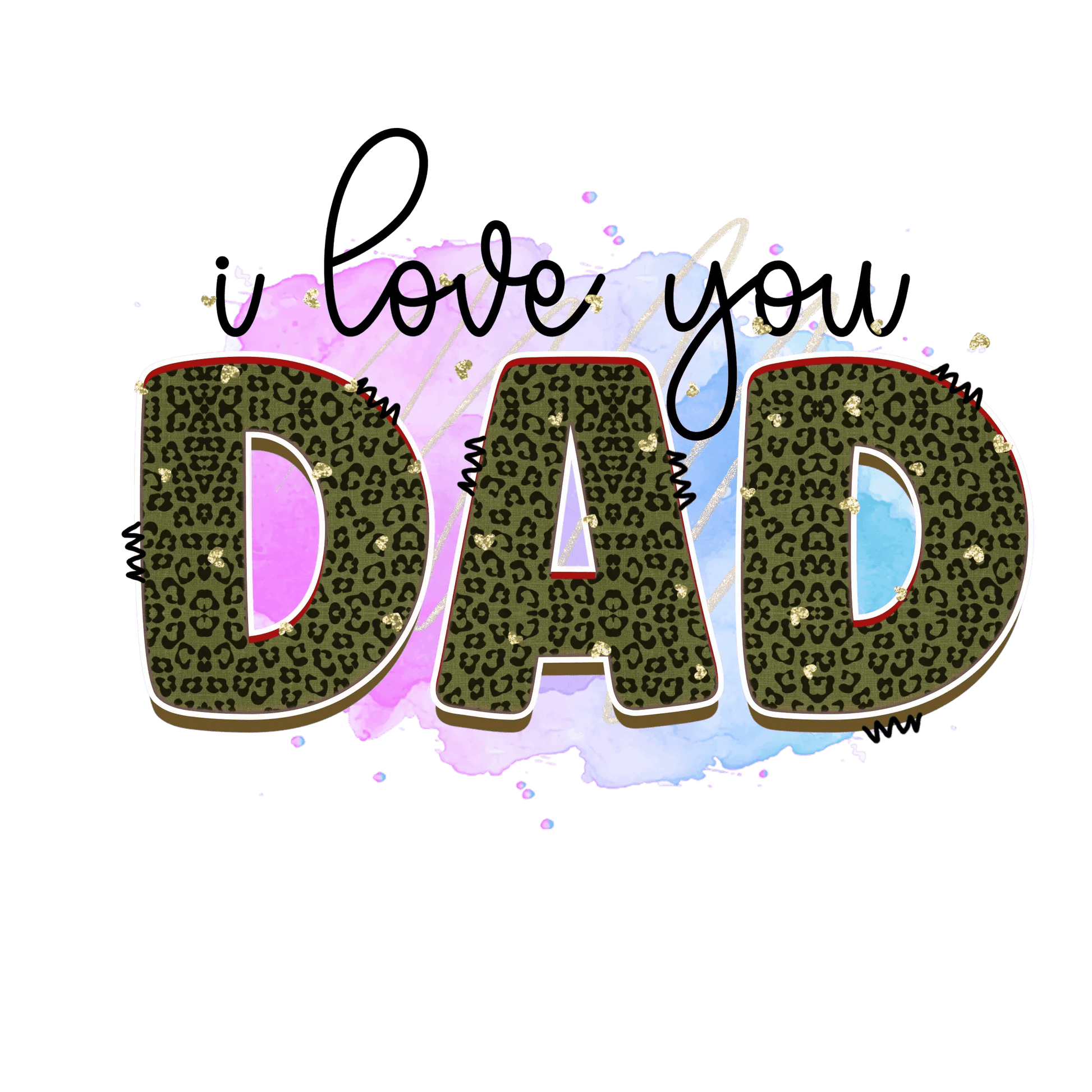 I Love You Dad Design - DTF Ready To Press - Heat Press Transfer
