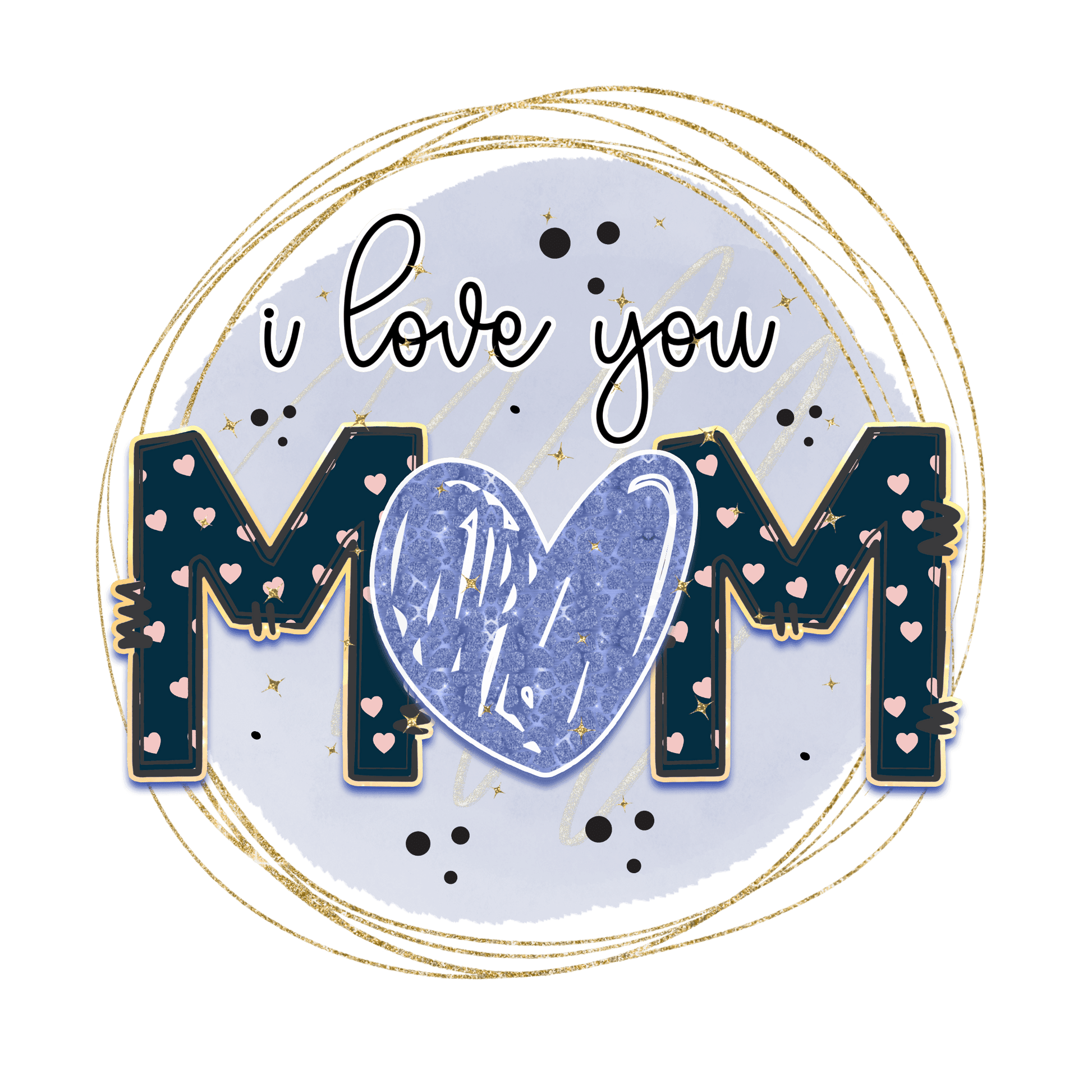 I Love You Mom Design - DTF Ready To Press - Heat Press Transfer