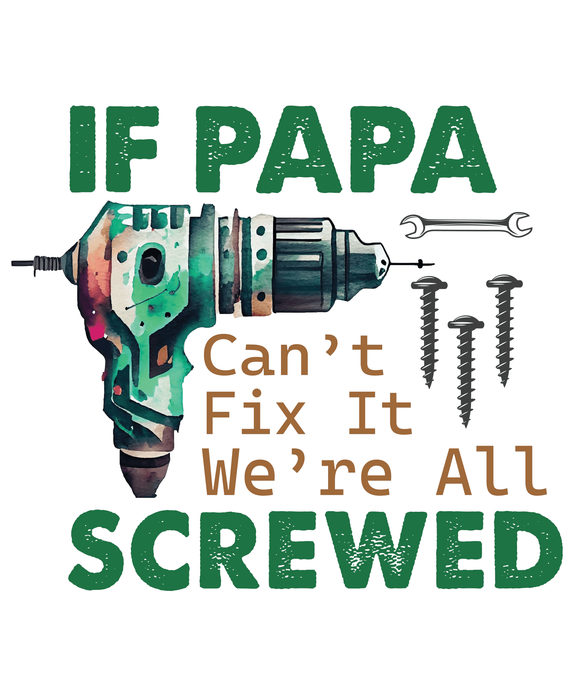 If Papa Can't Fix It We're All Screwed Design - DTF Ready To Press - Heat Press Transfer