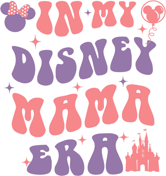 In My Disney Mama Era Design - DTF Ready To Press - Heat Press Transfer