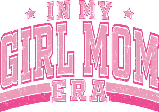In My Girl Mom Era Design - DTF Ready To Press - Heat Press Transfer
