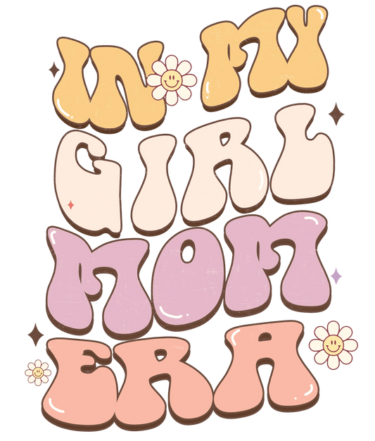 In My Girl Mom Era Design - DTF Ready To Press - Heat Press Transfer
