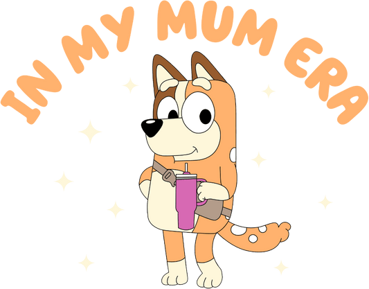 In My Mum Era Bluey Design - DTF Ready To Press - Heat Press Transfer