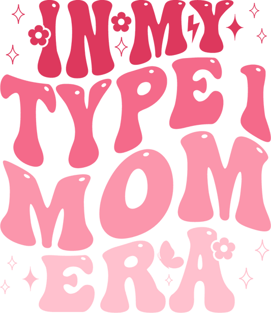 In My Type 1 Mom Era Design - DTF Ready To Press - Heat Press Transfer