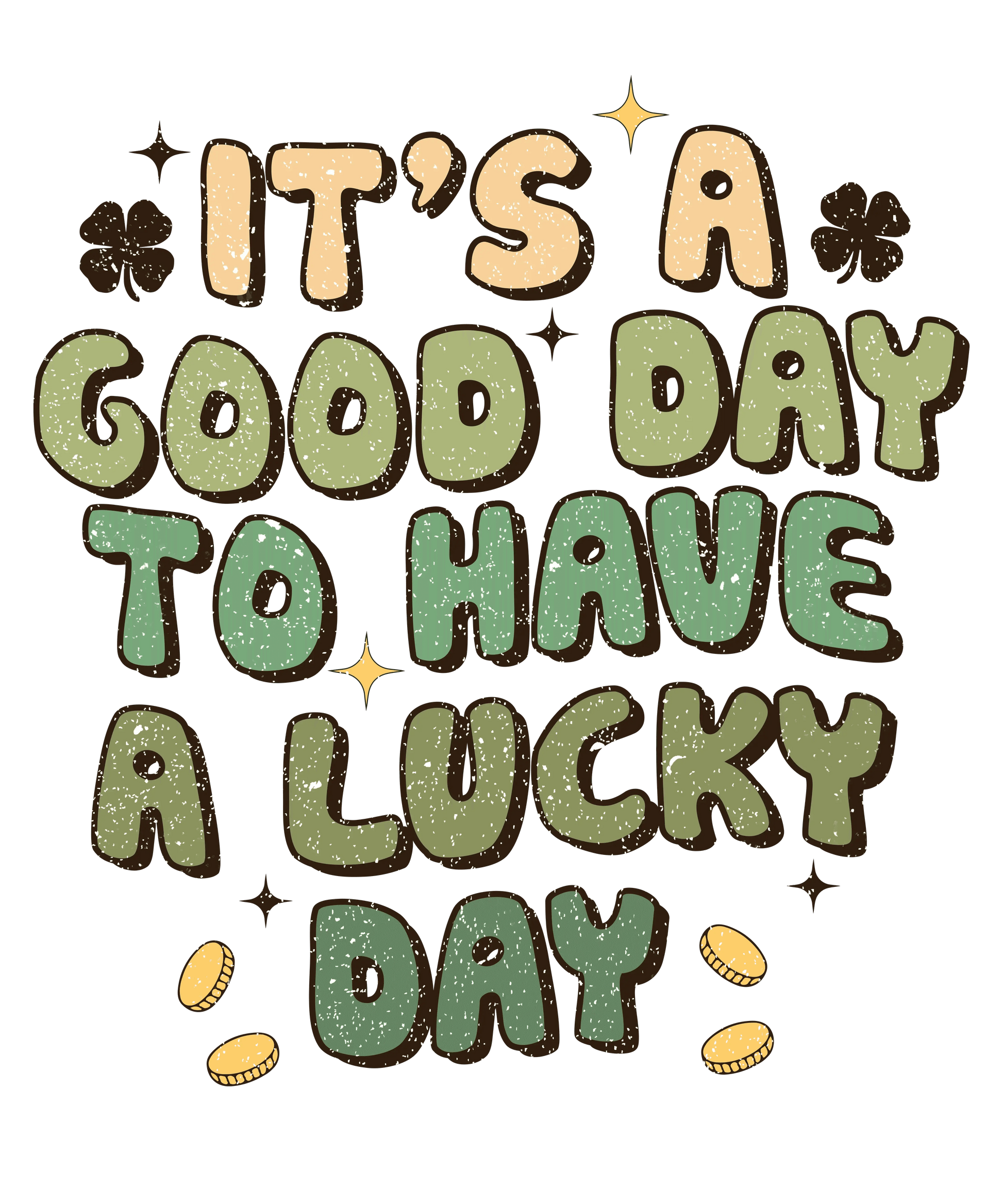 It's A Good Day To Have A Lucky Day Saint Patrick's Day Design - DTF Ready To Press - Heat Press Transfer