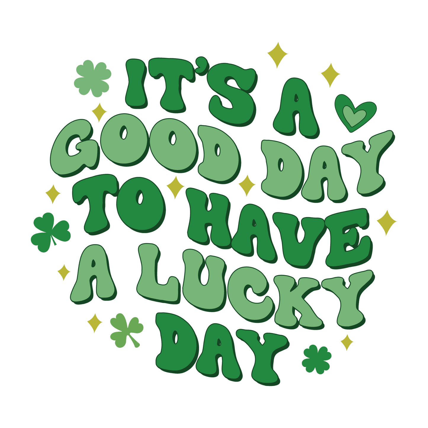It's A Good Day To Have A Lucky Day Saint Patrick's Day Design - DTF Ready To Press - Heat Press Transfer