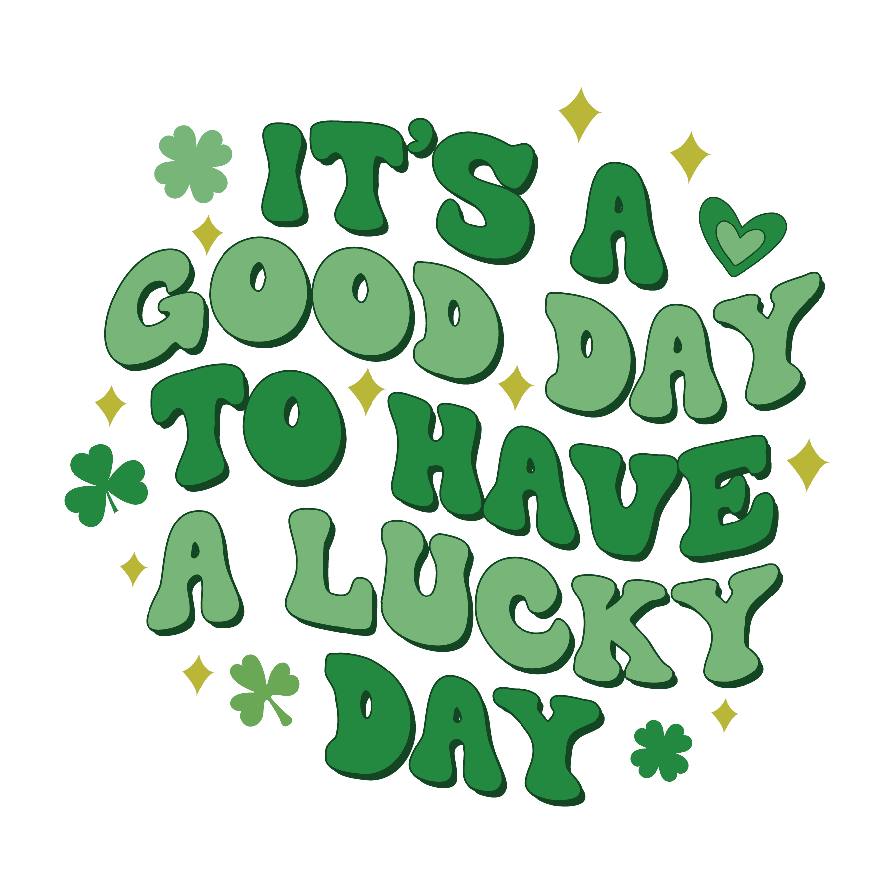 It's A Good Day To Have A Lucky Day Saint Patrick's Day Design - DTF Ready To Press - Heat Press Transfer