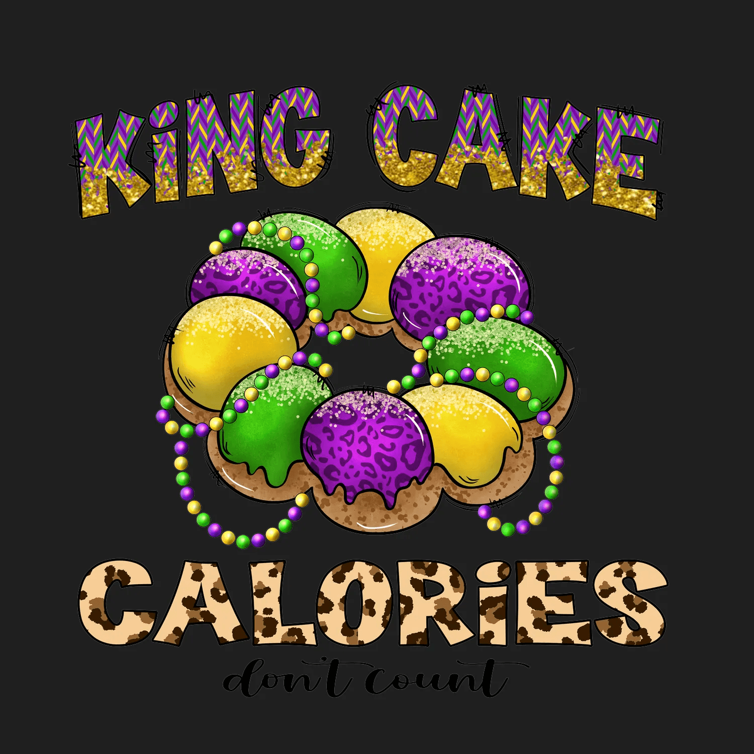 King Cake Calories - DTF Ready to Press - Heat Press Transfer