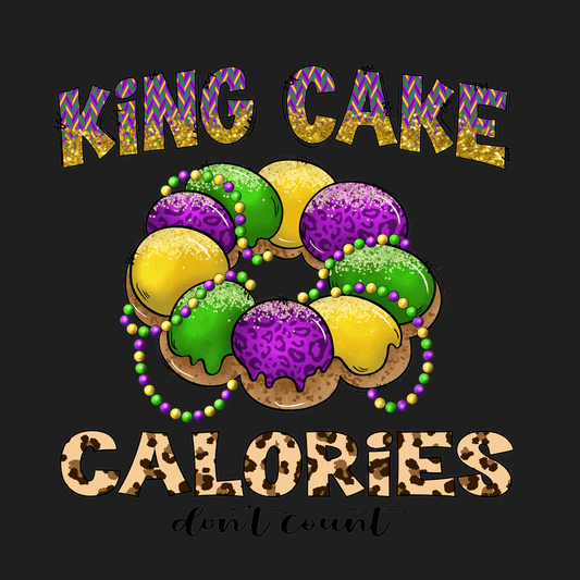 King Cake Calories - DTF Ready to Press - Heat Press Transfer