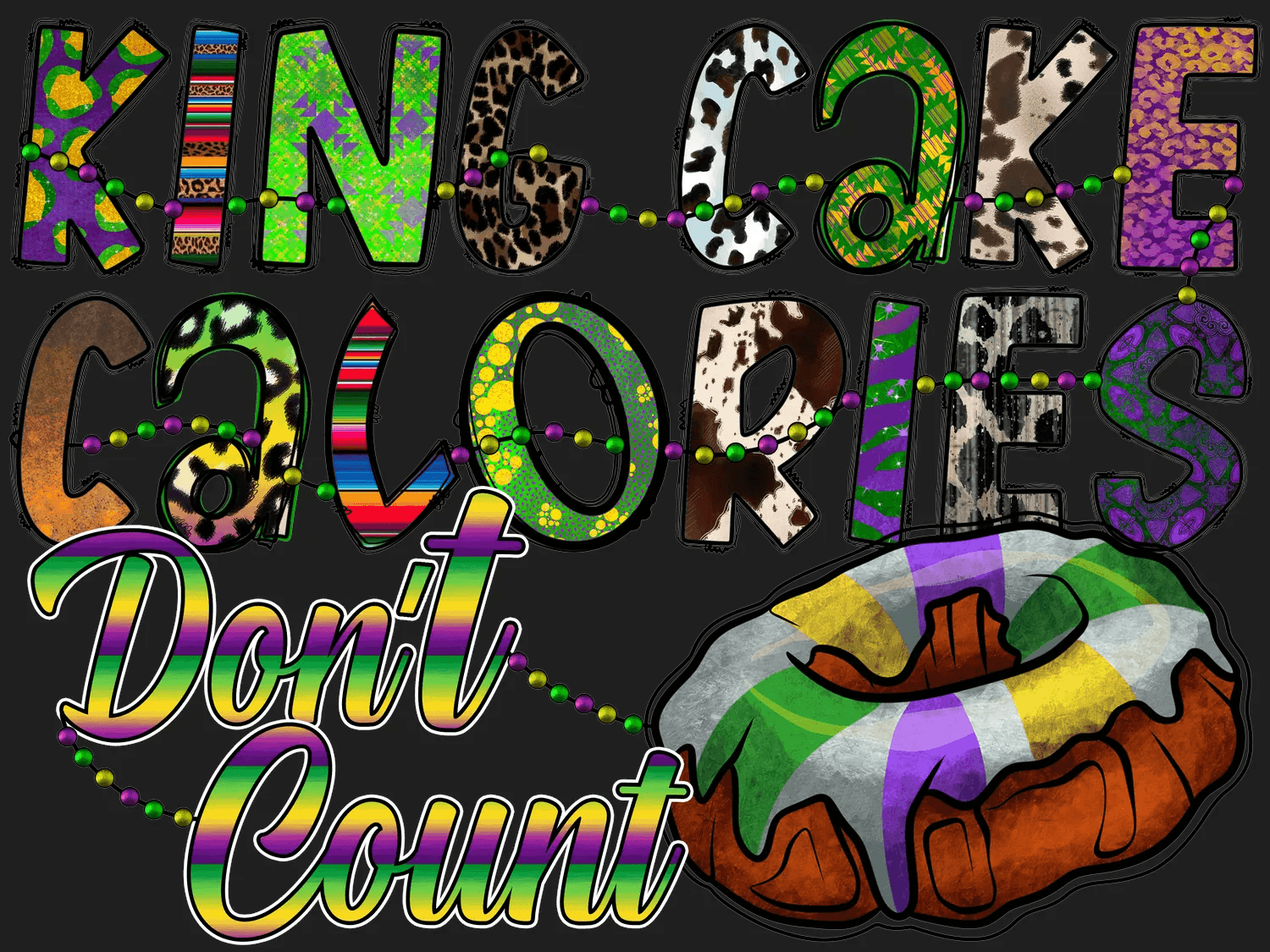 King Cake Calories - DTF Ready to Press - Heat Press Transfer
