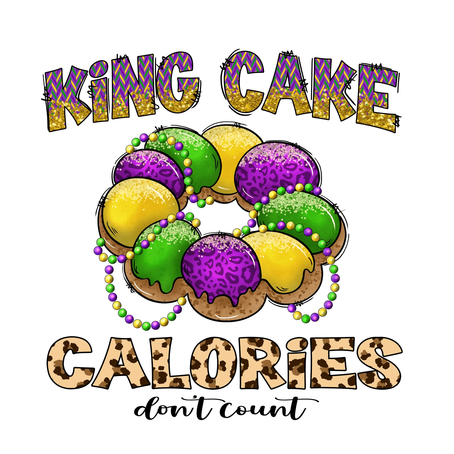 King Cake Calories - DTF Ready to Press - Heat Press Transfer