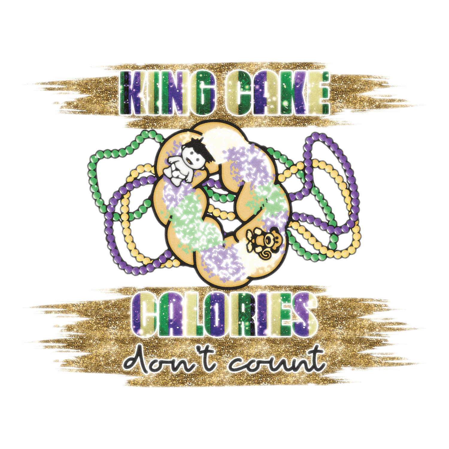 King Cake Calories - DTF Ready to Press - Heat Press Transfer