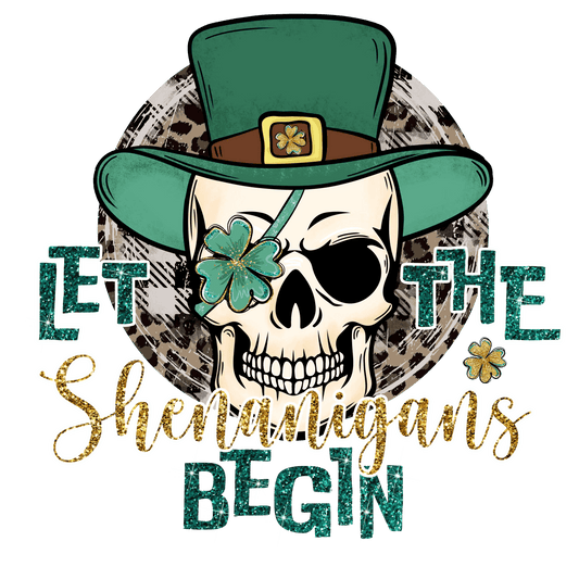 Let The Shenanigans Begin St Patrick Design - DTF Ready To Press - Heat Press Transfer