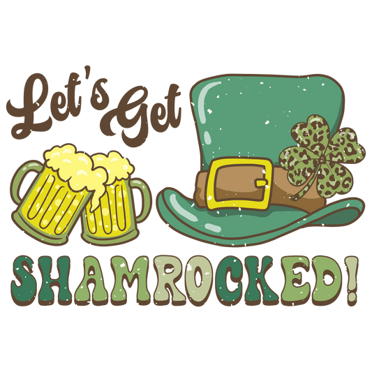 Let's Get Shamrocked Saint Patrick's Day Design - DTF Ready To Press - Heat Press Transfer
