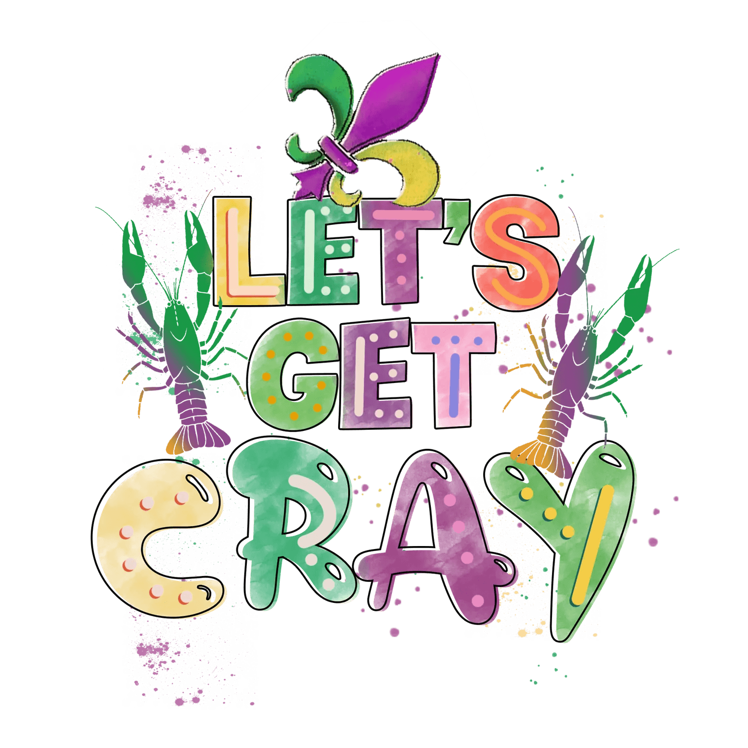 Let's Get Cray - DTF Ready to Press - Heat Press Transfer