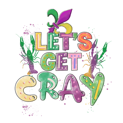 Let's Get Cray - DTF Ready to Press - Heat Press Transfer