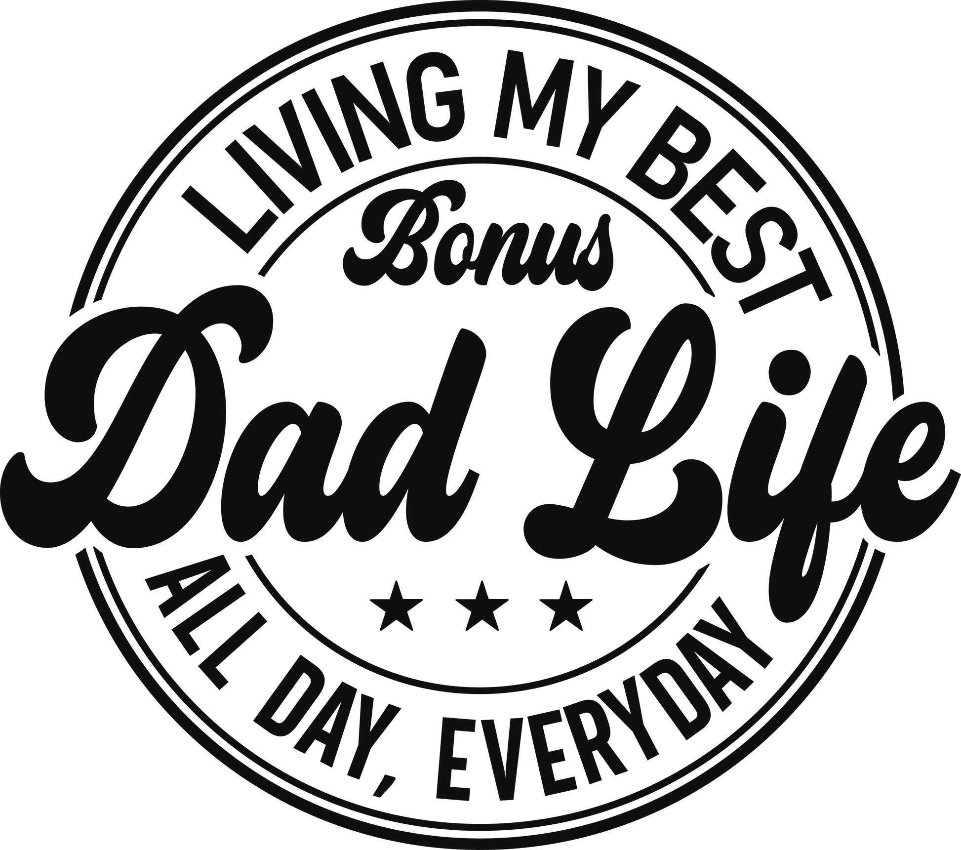 Living My Best Bonus Dad Life Design - DTF Ready To Press - Heat Press Transfer