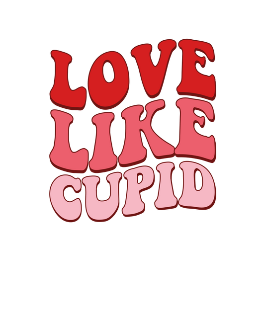 Love Like Cupid Valentine's Day Design - DTF Ready To Press - Heat Press Transfer