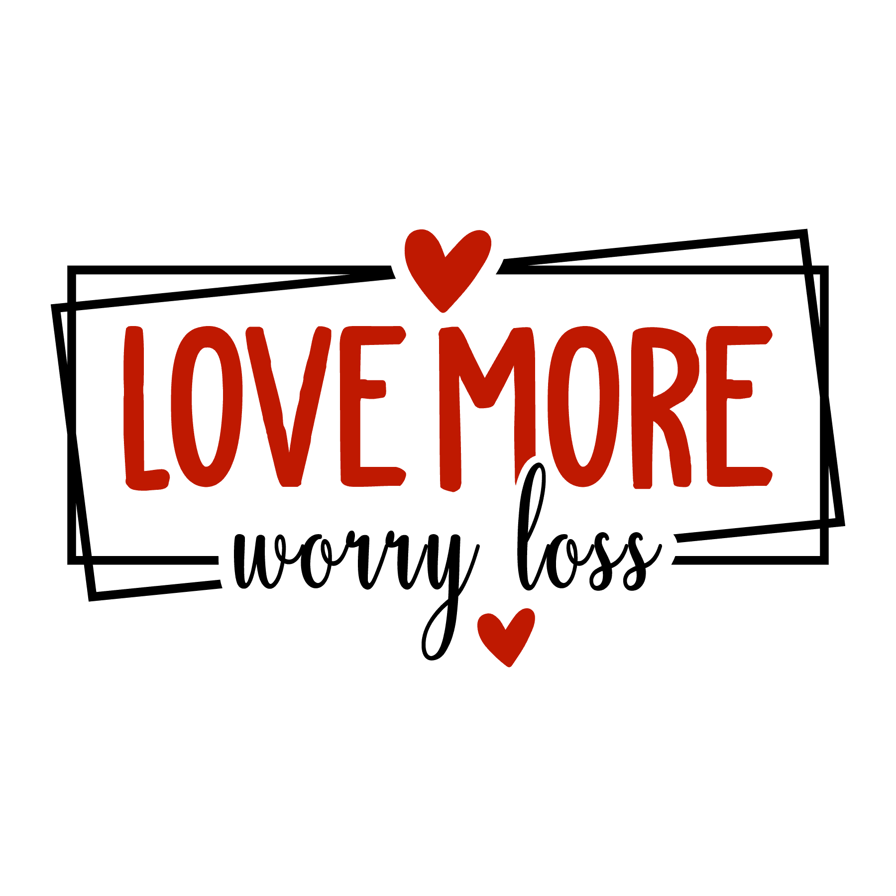 Love More Worry Less Valentine's Day Design - DTF Ready To Press - Heat Press Transfer