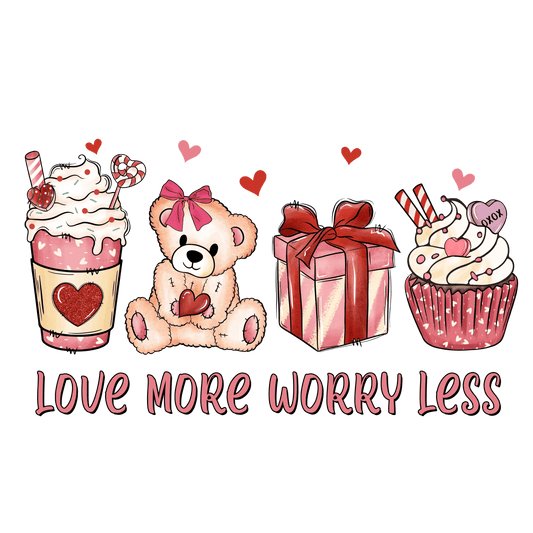 Love More Worry Less Valentine's Day Design - DTF Ready To Press - Heat Press Transfer