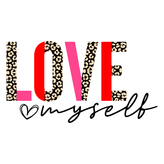 Love Myself Valentine's Day Design - DTF Ready To Press - Heat Press Transfer