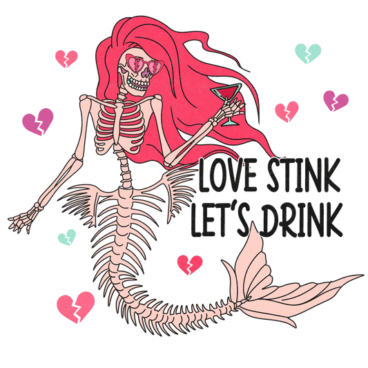 Love Stink Let's Drink Valentine's Day Design - DTF Ready To Press - Heat Press Transfer