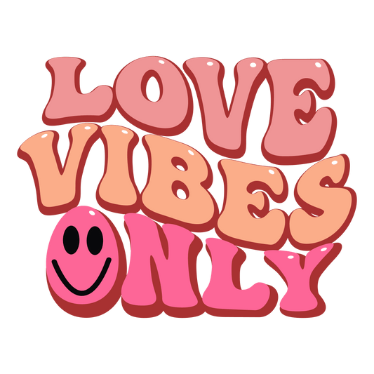 Love Vibes Only Valentine's Day Design - DTF Ready To Press - Heat Press Transfer