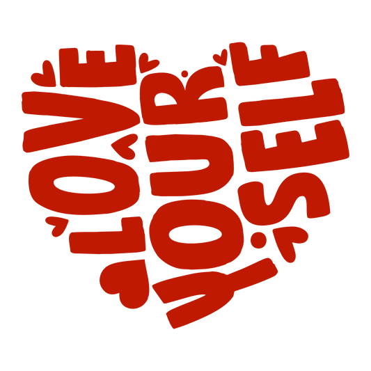 Love Yourself Valentine's Day Design - DTF Ready To Press - Heat Press Transfer