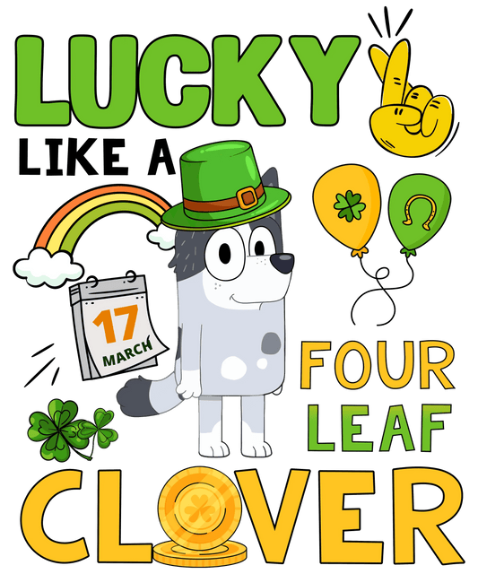 Lucky Like A Four Leaf Clover Bluey - DTF Ready To Press - Heat Press Transfer