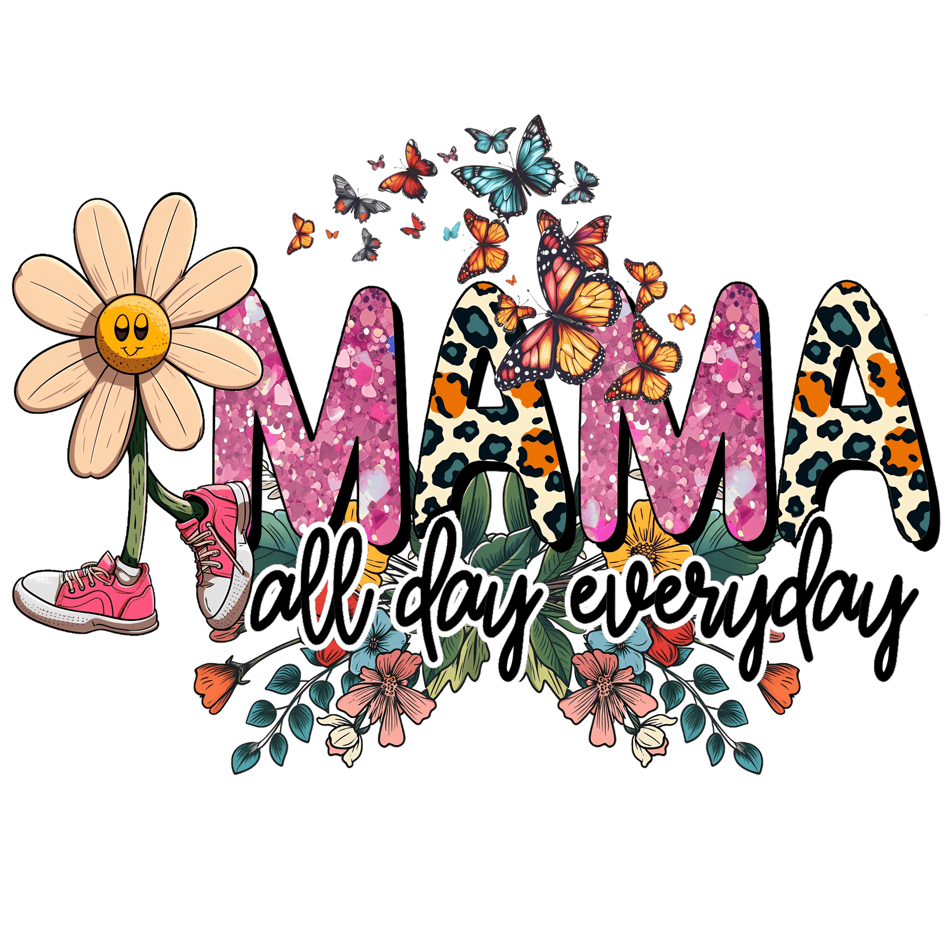 Mama All Day Everyday Design - DTF Ready To Press - Heat Press Transfer