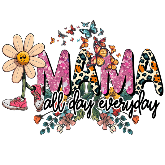 Mama All Day Everyday Design - DTF Ready To Press - Heat Press Transfer