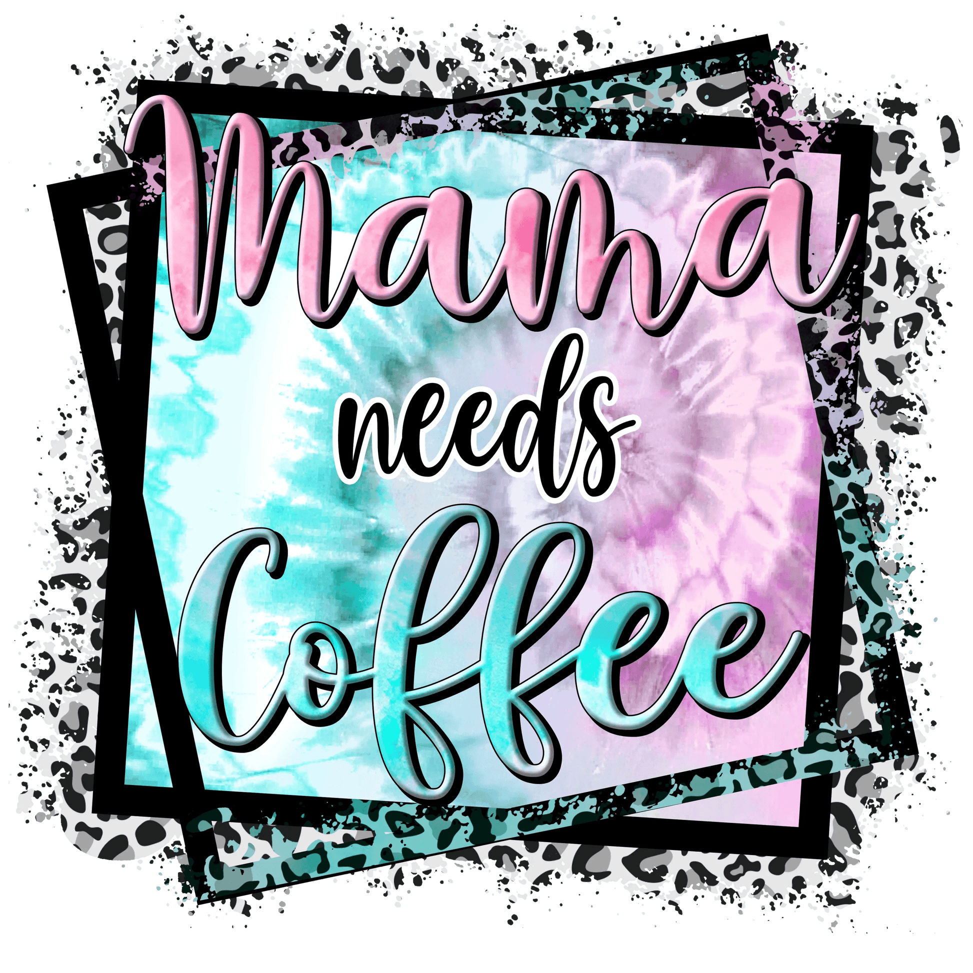 Mama Needs Coffee Design - DTF Ready To Press - Heat Press Transfer