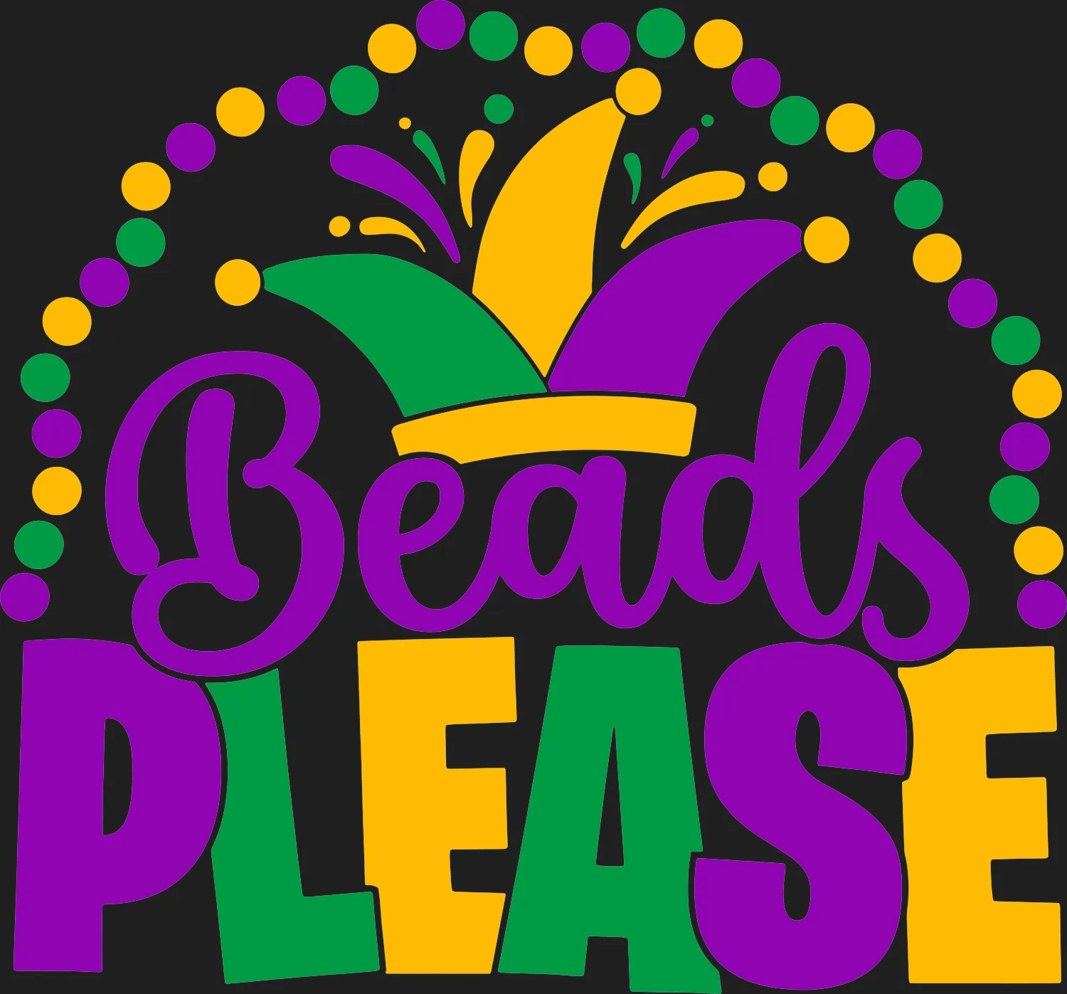 Mardi Gras Beads Please - DTF Ready to Press - Heat Press Transfer