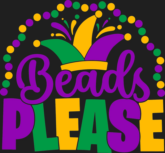 Mardi Gras Beads Please - DTF Ready to Press - Heat Press Transfer