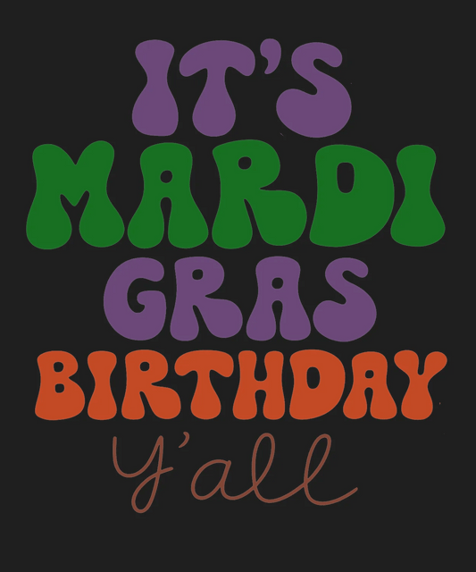 Mardi Gras Birthday - DTF Ready to Press - Heat Press Transfer