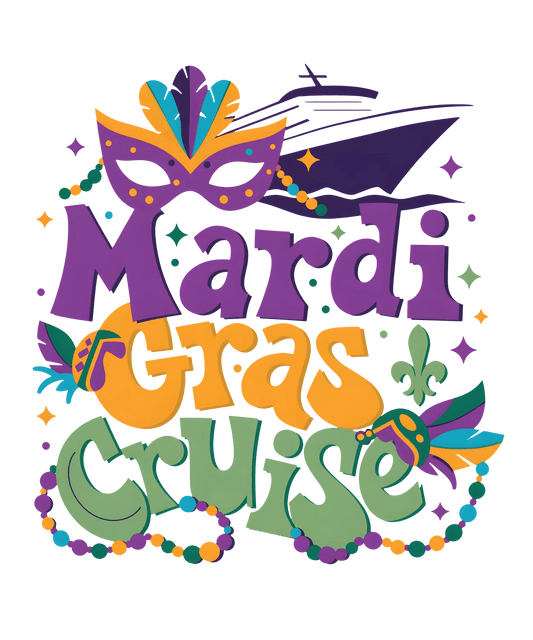 Mardi Gras Cruise - DTF Ready to Press - Heat Press Transfer